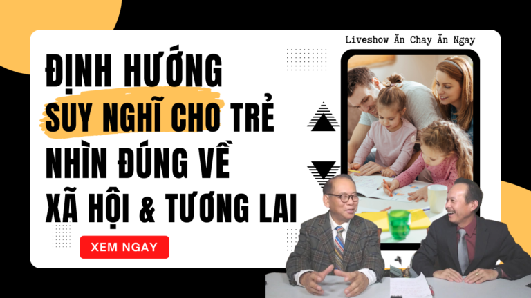 Định Hướng Suy Nghĩ Cho Trẻ Nhìn Đúng Về Xã Hội & Tương Lai